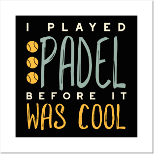 I Played Padel Before It Was Cool Posters and Art